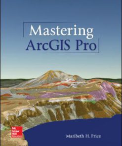 Solution Manual for Mastering ArcGIS Pro, 1st Edition, Maribeth Price