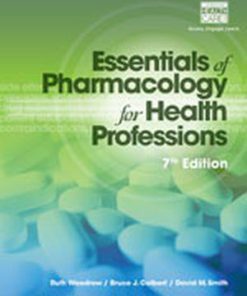 Test Bank for Essentials of Pharmacology for Health Professions, 7th Edition, Ruth Woodrow, Bruce J. Colbert, David M. Smith