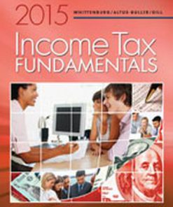 Solution Manual for Income Tax Fundamentals 2015, 33rd Edition, Gerald E. Whittenburg Martha Altus-Buller Steven Gill