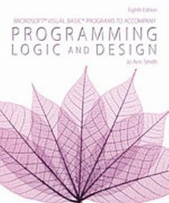 Solution Manual for Microsoft Visual Basic Programs to Accompany Programming Logic and Design, 8th Edition Jo Ann Smith