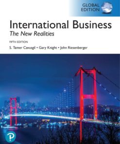 Solution Manual for International Business: The New Realities, Global Edition, 5th Edition, S. Tamer Cavusgil, Gary Knight, John Riesenberger