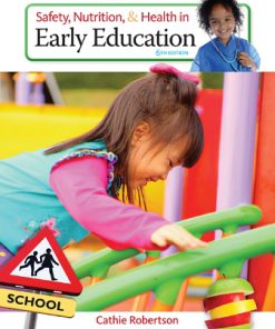 Test Bank for Safety, Nutrition and Health in Early Education, 6th Edition, Cathie Robertson