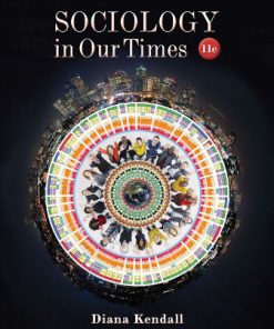 Test Bank for Sociology in Our Times, 11th Edition, Diana Kendall