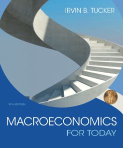 Test Bank for Macroeconomics for Today, 9th Edition Irvin B. Tucker