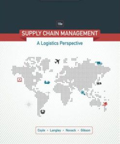 Test Bank for Supply Chain Management: A Logistics Perspective, 10th Edition, John J. Coyle, C. John Langley, Jr., Robert A. Novack Brian J. Gibson