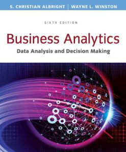 Solution Manual for Business Analytics: Data Analysis & Decision Making 6th Edition Albright