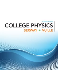 Test Bank for College Physics, 11th Edition, Raymond A. Serway Chris Vuille