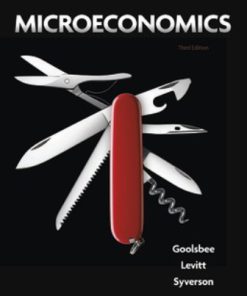 Test Bank for Microeconomics, 3rd Edition, Austan Goolsbee Steven Levitt Chad Syverson