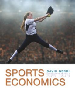 Solution Manual for Sports Economics, 1st Edition, David Berri