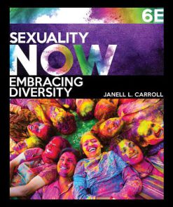 Test Bank for Sexuality Now: Embracing Diversity, 6th Edition, Janell L. Carroll