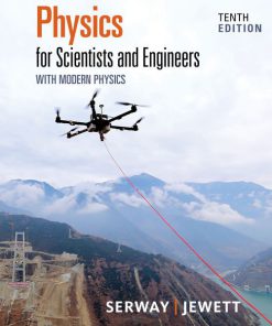 Solution Manual for Physics for Scientists and Engineers with Modern Physics, 10th Edition, Raymond A. Serway, John W. Jewett