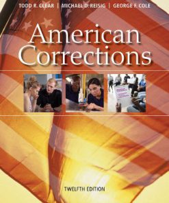 Test Bank for American Corrections, 12th Edition, Todd R. Clear, Michael D. Reisig, George F. Cole