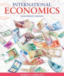 Test Bank for International Economics, 17th Edition, Robert Carbaugh, ISBN-10: 1337558931, ISBN-13: 9781337558938