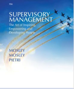 Solution Manual for Supervisory Management, 10th Edition, Donald C. Mosley, Don C. Mosley Jr. Paul H. Pietri