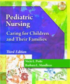 Test Bank for Pediatric Nursing: Caring for Children and Their Families, 3rd Edition, Nicki L. Potts, Barbara L. Mandleco