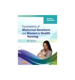 Test Bank for Foundations of Maternal Newborn and Womens Health Nursing 6th Edition by Murray