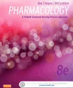 Test Bank for Pharmacology A Patient-Centered Nursing Process Approach, 8th Edition, Linda McCuistion, Joyce Kee, Evelyn Hayes, ISBN: 978-1-4557-5148-8, ISBN: 9781455751488