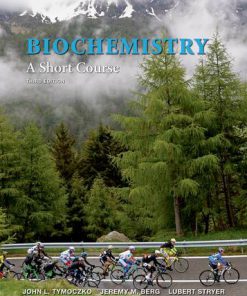 Test Bank for Biochemistry: A Short Course, 3rd Edition, John L. Tymoczko, Jeremy M. BergLubert Stryer 613-5; 613-0 ;