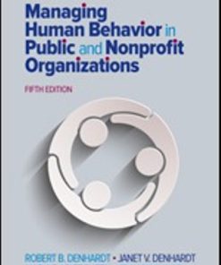 Test Bank for Managing Human Behavior in Public and Nonprofit Organizations, 5th Edition, Robert B. Denhardt, Janet V. Denhardt, Maria P. Aristigueta, Kelly C. Rawlings,