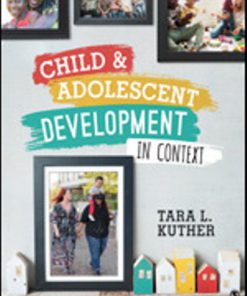 Test Bank for Child and Adolescent Development in Context, 1st Edition Tara L. Kuther