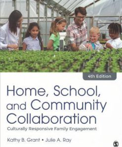 Test Bank for Home, School, and Community Collaboration Culturally Responsive Family Engagement, 4th Edition Kathy B. Grant Julie A. Ray