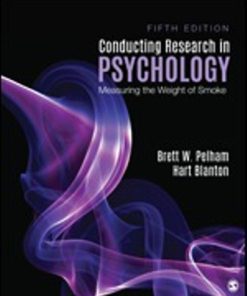 Test Bank for Conducting Research in Psychology Measuring the Weight of Smoke, 5th Edition, Brett W. Pelham, Hart Blanton,