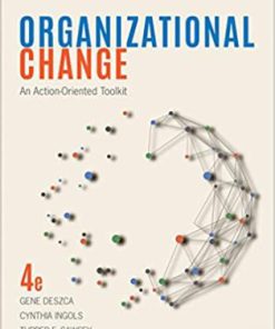 Test Bank for Organizational Change An Action-Oriented Toolkit, 4th Edition, Gene Deszca Cynthia Ingols Tupper F. Cawsey