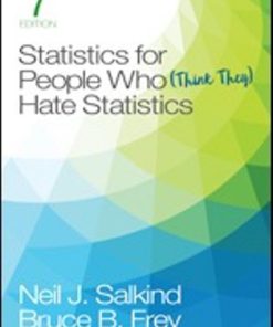 Test Bank for Statistics for People Who (Think They) Hate Statistics, 7th Edition, Neil J. Salkind,