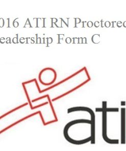 ATI RN Proctored Leadership Form C 2016