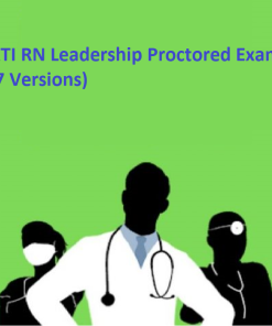 ATI RN Leadership Proctored Exam (7 Versions)(LATEST-202021 All Correct Answers)