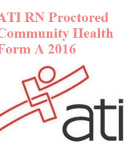 ATI RN Proctored Community Health Form A 2016 Test Bank