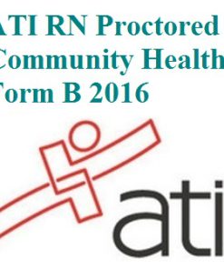 ATI RN Proctored Community Health Form B 2016