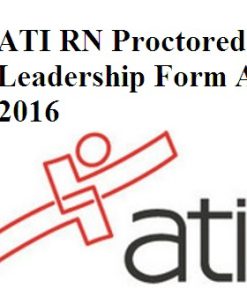 ATI RN Proctored Leadership Form A 2016