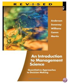 Solution Manual for An Introduction to Management Science Quantitative Approaches to Decision Making 13th Edition by Anderson