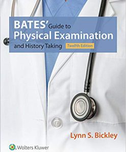 Bates’ Guide to Physical Examination and History Taking 12th Bickley Test Bank