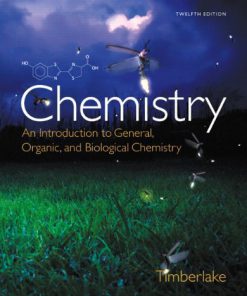 Chemistry An Introduction to General, Organic, and Biological Chemistry Timberlake 12th Edition Test Bank