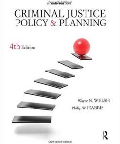 Test Bank for Criminal Justice Policy And Planning 4th Edition Welsh