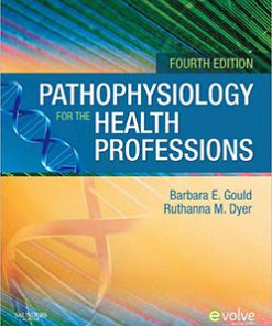 Pathophysiology for the Health Professions 4th Edition by Gould Test Bank