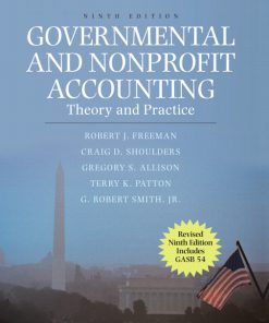 Solution Manual for Governmental and Nonprofit Accounting Theory and Practice 9th Edition by Freeman