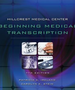 Solution Manual for Hillcrest Medical Center Beginning Medical Transcription, 7th Edition