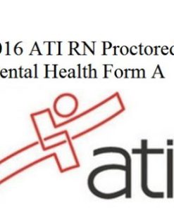 ATI Test Bank for 2016 ATI RN Proctored Mental Health Form A