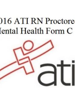 ATI Test Bank for 2016 ATI RN Proctored Mental Health Form C