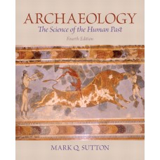 Solution Manual for Archaeology: The Science of the Human Past, 4/E – Mark Q. Sutton