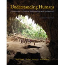 Solution Manual for Cengage Advantage Books Understanding Humans An Introduction to Physical Anthropology and Archaeology, 11th Edition