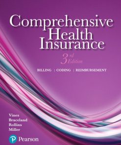 Solution Manual for Comprehensive Health Insurance: Billing, Coding, and Reimbursement, 3rd Edition, Deborah Vines, Ann Braceland, Elizabeth Rollins, Susan Miller