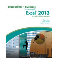 Solution Manual for Succeeding in Business with Microsoft Excel 2013 A Problem-Solving Approach, 1st Edition