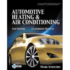 Solution Manual for Todays Technician Automotive Heating & Air Conditioning Classroom Manual and Shop Manual, 5th Edition