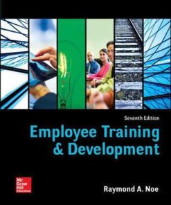 Test Bank for  Employee Training and Development 7th Edition Raymond Noe