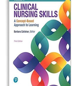 Test Bank For Clinical Nursing Skills: A Concept-Based Approach, Volume Iii 3rd Edition By Barbara Callahan