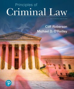 Test Bank for Principles of Criminal Law, 7th Edition, Cliff Roberson, Michael O’Reilley